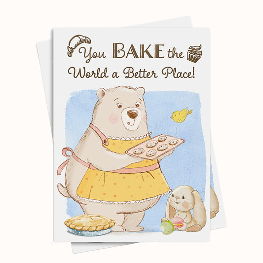 You bake the world a better place Greeting Card