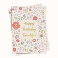 Load image into Gallery viewer, Happy Birthday Beautiful Folded greeting
